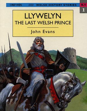 Welsh History Stories: Llywelyn the Last Prince