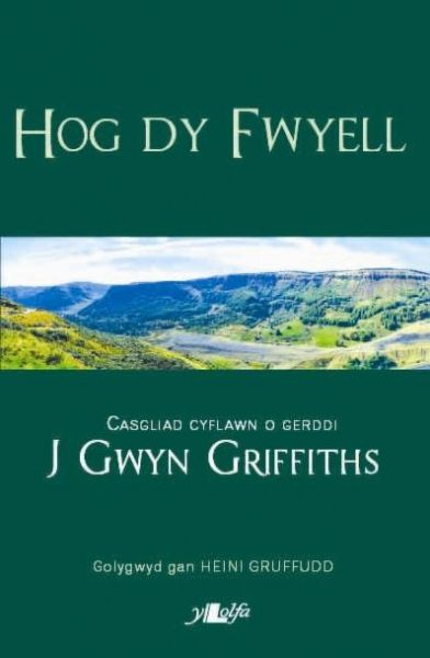 Hog Dy Fwyell - Casgliad Cyflawn o Gerddi J. Gwyn Griffiths