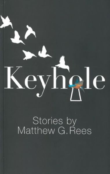 Keyhole - Stories by Matthew G. Rees