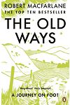 Old Ways, The: A Journey on Foot