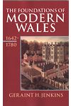History of Wales Series, The: Foundations of Modern Wales 1642-1780, The