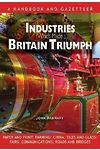 Industries Which Made Britain Triumph - Britain's Industrial Heri