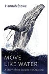 Move like Water: A Story of the Sea and Its Creatures