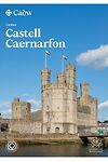 Canllaw Castell Caernarfon - Safle Treftadaeth y Byd