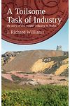 Toilsome Task of Industry, A - The Story of the Copper Industry in Wales