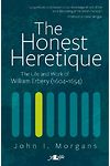 Honest Heretique, The - Let the Man William Erbery (1604-54) Speak for Himself